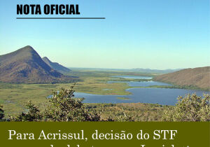 Para Acrissul, decisão do STF carece de debate no Legislativo