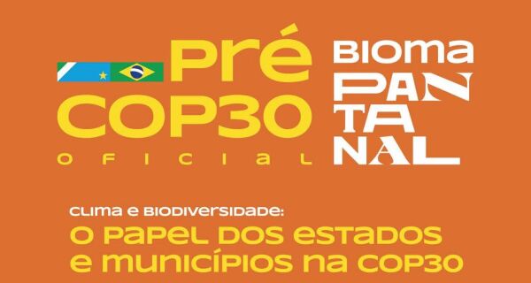 Pré-COP30 Bioma Pantanal acontece em Campo Grande no dia 30 de setembro