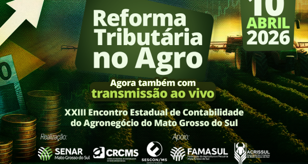 Devido à alta procura, evento na Expogrande 2026 sobre reforma tributária no agro terá transmissão